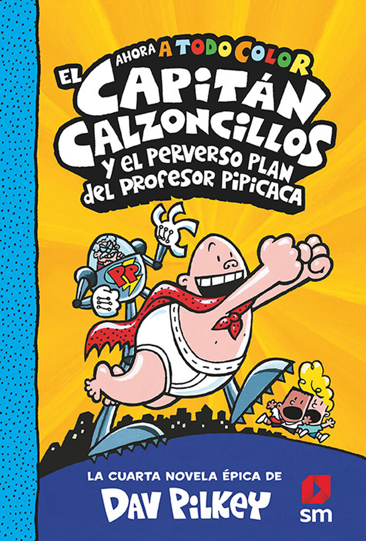 El Capitán Calzoncillos 4: Y El Perverso Plan del Profesor Pipicaca
