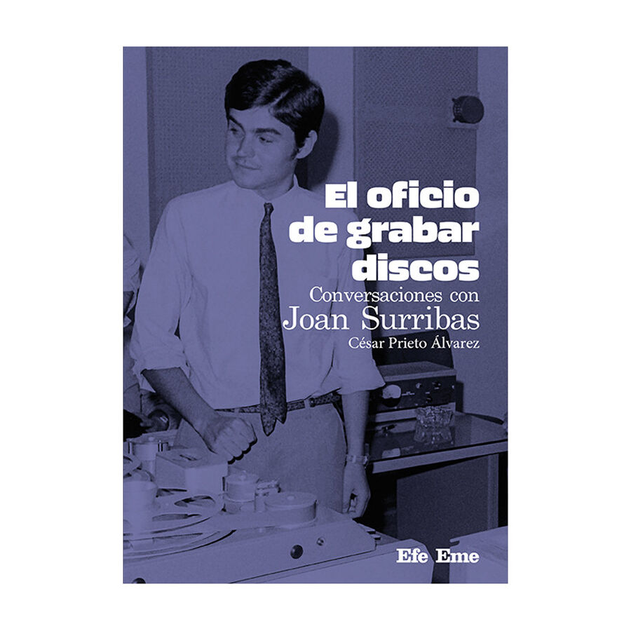 El oficio de grabar discos. Conversaciones con Joan Surribas