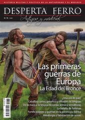 Desperta Ferro 76 Las primeras guerras de Europa. La Edad del Bronce Desperta Ferro 76 Las primeras guerras de Europa. La Edad del Bronce
