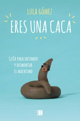 Eres una caca Eres una caca