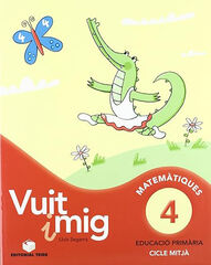 Vuit i mig Quadern 04 Matemátiques Vuit i mig Quadern 04 Matemátiques