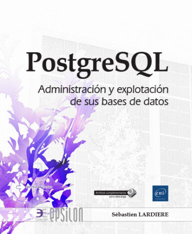 PostgreSQL - Administraci&oacute;n y explotaci&oacute;n de sus bases de datos