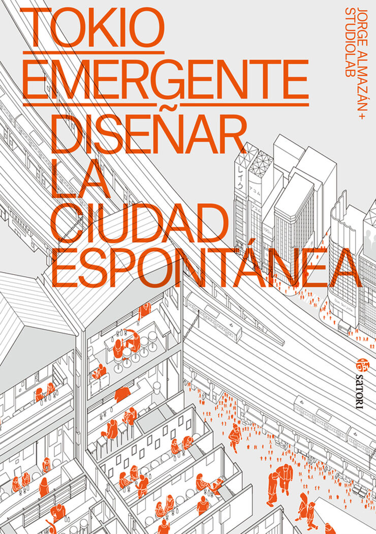 Tokio emergente. Diseñar la ciudad espontánea