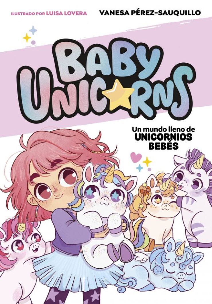 Un mundo lleno de unicornios beb&eacute;s (BABY UNICORNS 1)