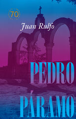 Pedro Páramo Edición conmemorativa 70 años, 1955-2025 Pedro Páramo Edición conmemorativa 70 años, 1955-2025