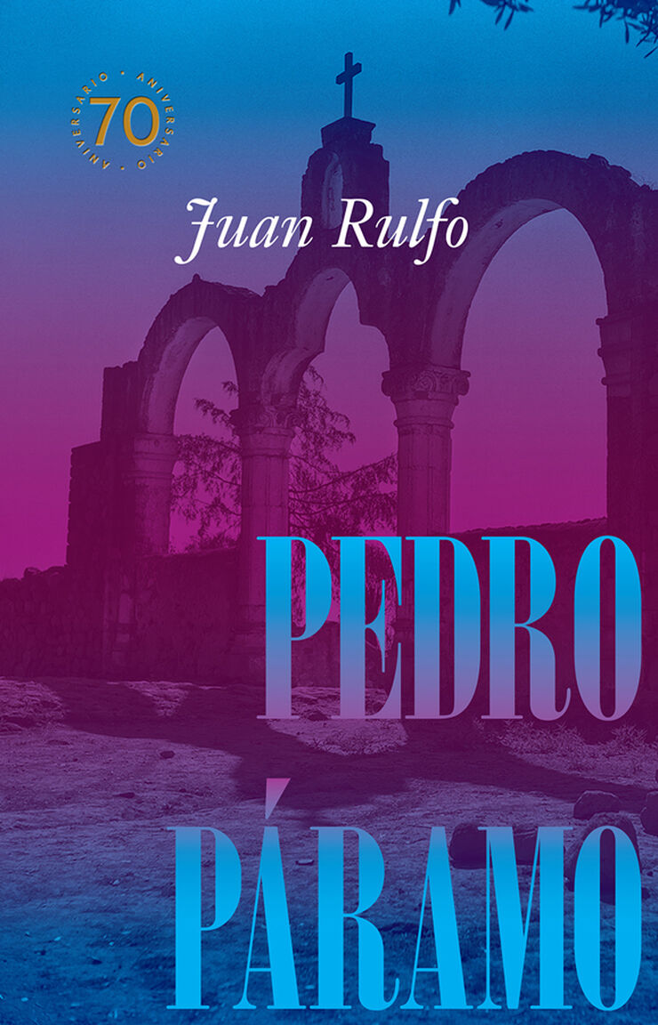 Pedro Páramo Edición conmemorativa 70 años, 1955-2025