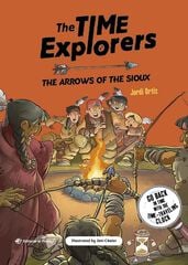 The Time Explorers 5. The Arrows of the Sioux