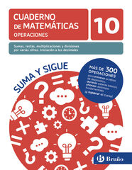Cuaderno de matemáticas operaciones 10. Sumas, restas, multiplicaciones y divisiones por varias cifras. Iniciación a los decimales
