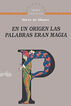 En un origen, las palabras eran magia En un origen, las palabras eran magia