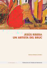 Jesús Ribera. Un artista del Bruc Jesús Ribera. Un artista del Bruc