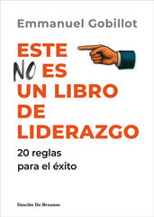 Este no es un libro de liderazgo. 20 reglas para el éxito