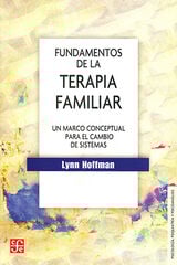 Fundamentos de la terapia familiar. Un marco conceptual para el cambio de sistemas Fundamentos de la terapia familiar. Un marco conceptual para el cambio de sistemas