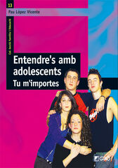 Entendre's amb adolescents: tu m'importe Entendre's amb adolescents: tu m'importe