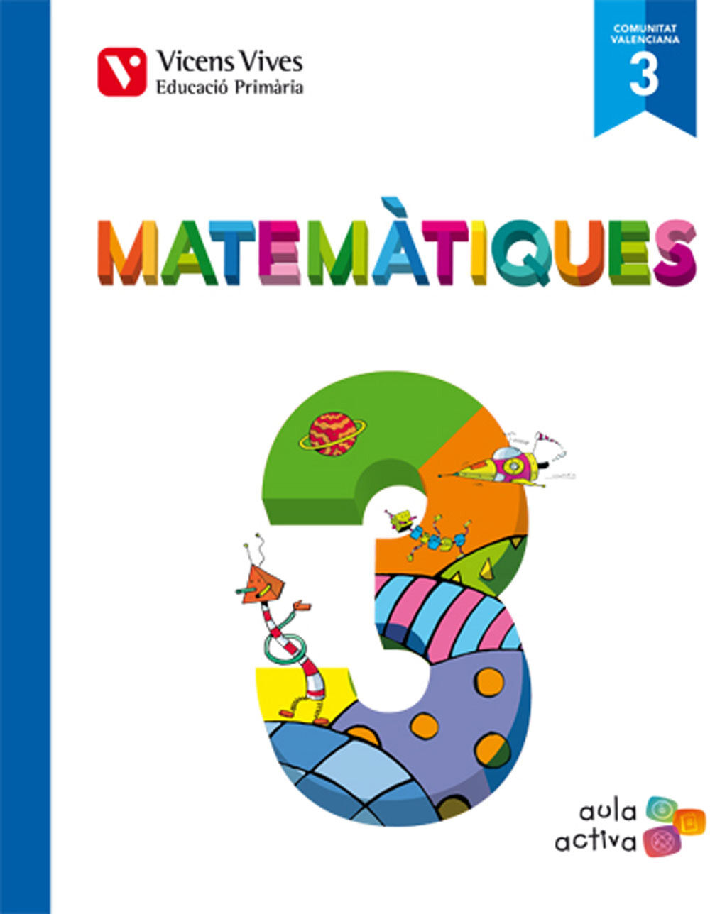Matem&aacute;tiques(3) AULA ACTIVA 3r Prim&agrave;ria Vicens V. Val&egrave;ncia 9788468220895