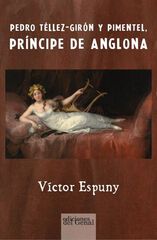 Pedro T&eacute;llez-Gir&oacute;n y Pimentel, pr&iacute;ncipe de Anglona