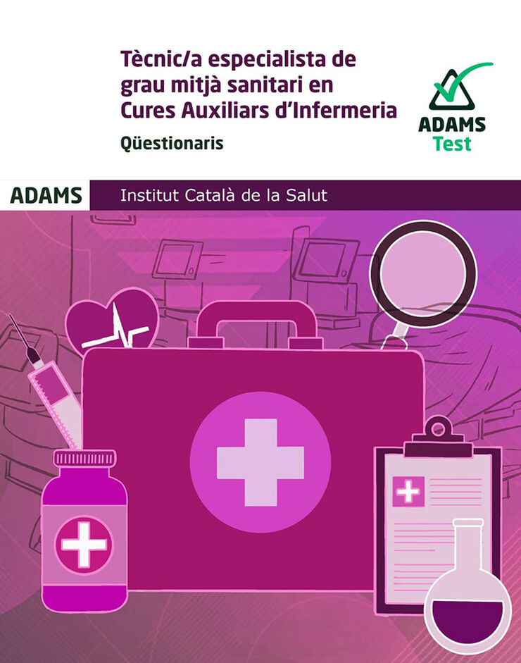 Qüestionaris Tècnic/a Especialista de Grau Mitjà Sanitari en Cures Auxiliars d'Infermeria Institut Català de la Salut