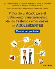 Protocolo unificado para el tratamiento transdiagnóstico de los trastornos emocionales en adolescentes Protocolo unificado para el tratamiento transdiagnóstico de los trastornos emocionales en adolescentes