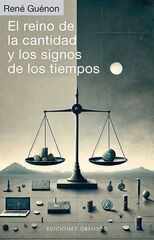 El reino de la cantidad y los signos de los tiempos El reino de la cantidad y los signos de los tiempos