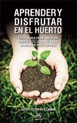 Aprender y disfrutar en el huerto Aprender y disfrutar en el huerto