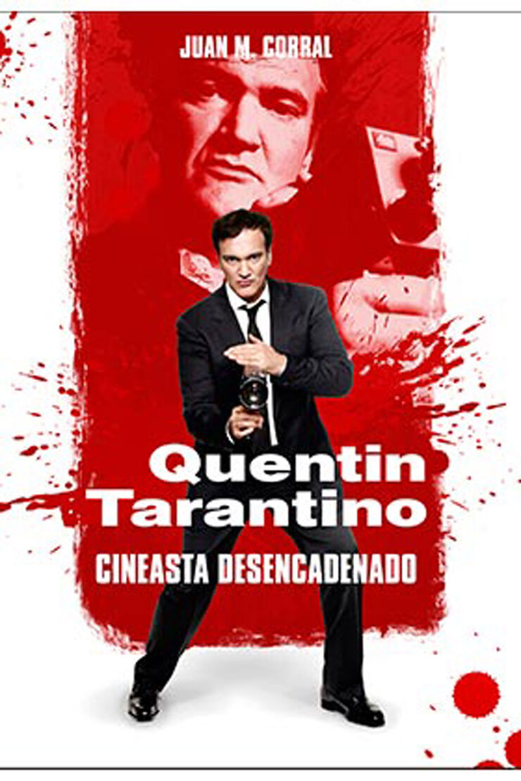 Quentin tarantino. Cineasta desencadenado
