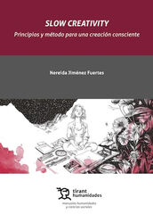 Slow creativity. Principios y m&eacute;todo para una creaci&oacute;n consciente