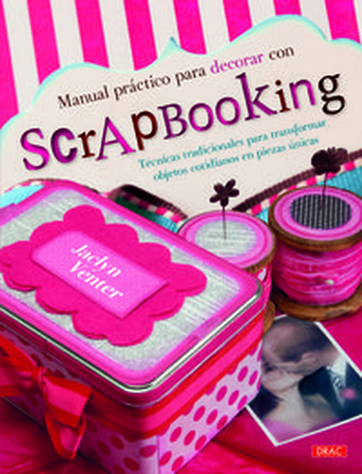 Manual pr&aacute;ctico para decorar con scrapbo