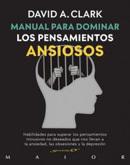 Manual Para Dominar Los Pensamientos Ansiosos Manual Para Dominar Los Pensamientos Ansiosos