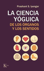 La ciencia yóguica de los órganos y los sentidos La ciencia yóguica de los órganos y los sentidos