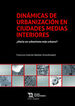 Dinámicas De Urbanización En Ciudades Medias Interiores