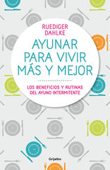 Ayunar para vivir más y mejor Ayunar para vivir más y mejor