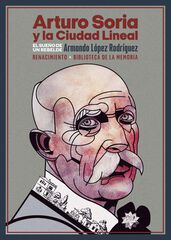 Arturo Soria y la Ciudad Lineal Arturo Soria y la Ciudad Lineal