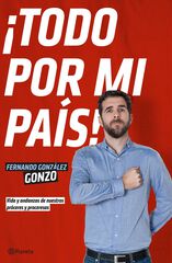 ¡Todo por mi país! ¡Todo por mi país!