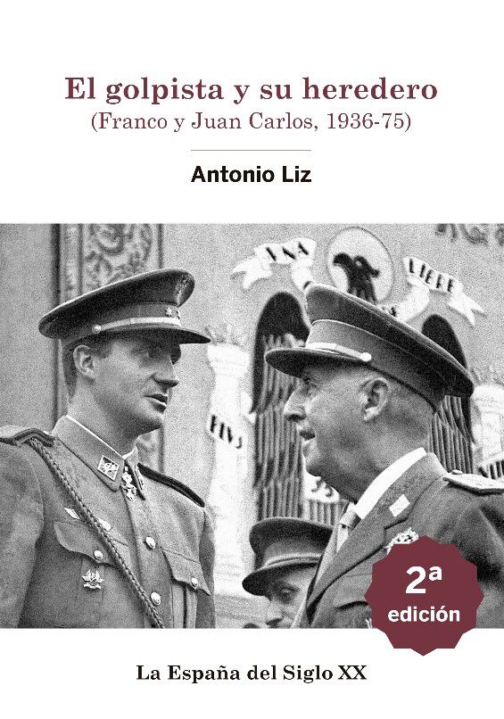 El golpista y su heredero. (Franco y Juan Carlos, 1936-75)