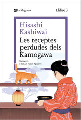 Les receptes perdudes dels Kamogawa (La cuina dels Kamogawa 3) Les receptes perdudes dels Kamogawa (La cuina dels Kamogawa 3)