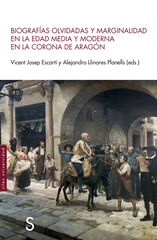 Biografías olvidadas y marginalidad en la edad media y moderna en la corona de Aragón Biografías olvidadas y marginalidad en la edad media y moderna en la corona de Aragón