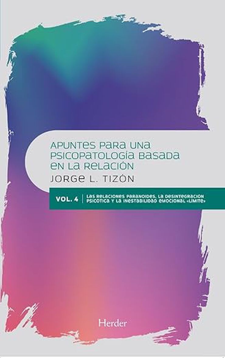 Apuntes para una Psicopatología Basada en la Relación. Vol.4
