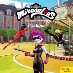 Miraculous. Las aventuras de Ladybug. Prodigia Miraculous. Las aventuras de Ladybug. Prodigia