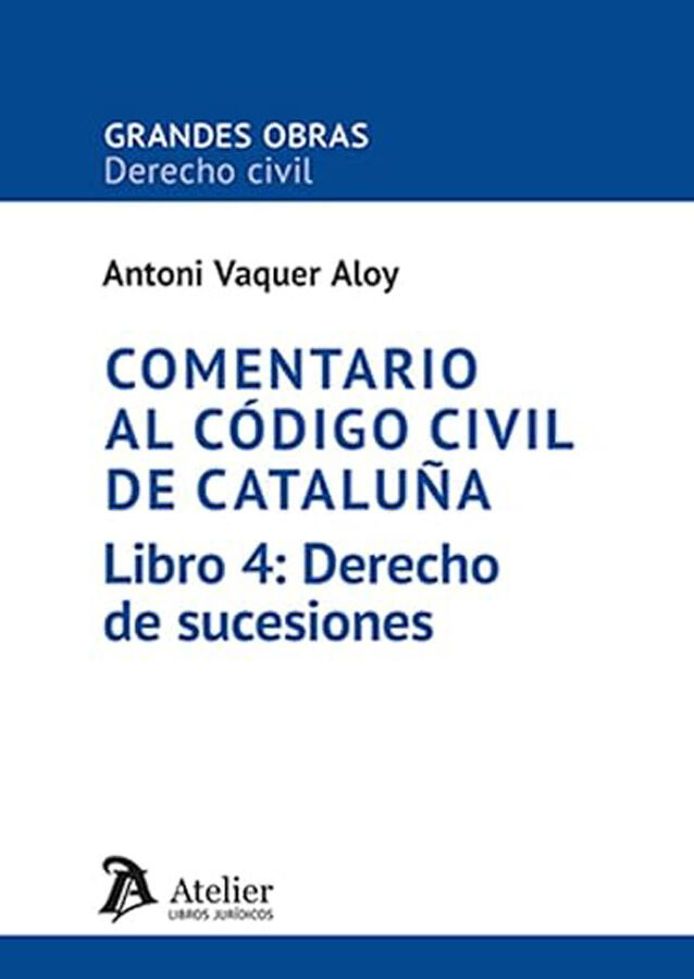 Comentario al C&oacute;digo civil de Catalu&ntilde;a. Libro 4: Derecho de sucesiones