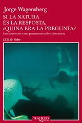 Si la natura és la resposta, ¿Quina era Si la natura és la resposta, ¿Quina era
