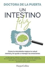 Un intestino feliz. Cómo la microbiota mejora tu salud mental y te ayuda a manejar las emociones Un intestino feliz. Cómo la microbiota mejora tu salud mental y te ayuda a manejar las emociones