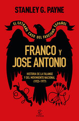 Franco y José Antonio. El extraño caso del fascismo español Franco y José Antonio. El extraño caso del fascismo español