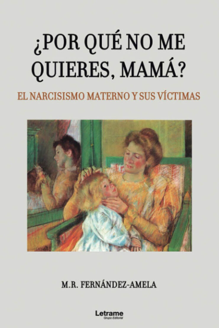 ¿Por qué no me quieres, mamá? El narcisismo materno y sus víctimas