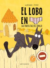 El lobo en calzoncillos 09. Las parcelitas del conejo