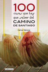 100 cosas que hay que saber del Camino de Santiago 100 cosas que hay que saber del Camino de Santiago