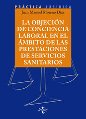 La objeción de conciencia en el ámbito de las prestaciones de Servicios Sanitarios La objeción de conciencia en el ámbito de las prestaciones de Servicios Sanitarios