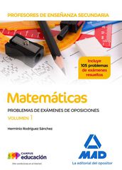 Profesores de Ense&ntilde;anza Secundaria Matem&aacute;ticas Problemas de ex&aacute;menes de oposiciones volumen 1