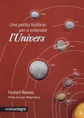 Una petita història per a entendre l'Univers Una petita història per a entendre l'Univers