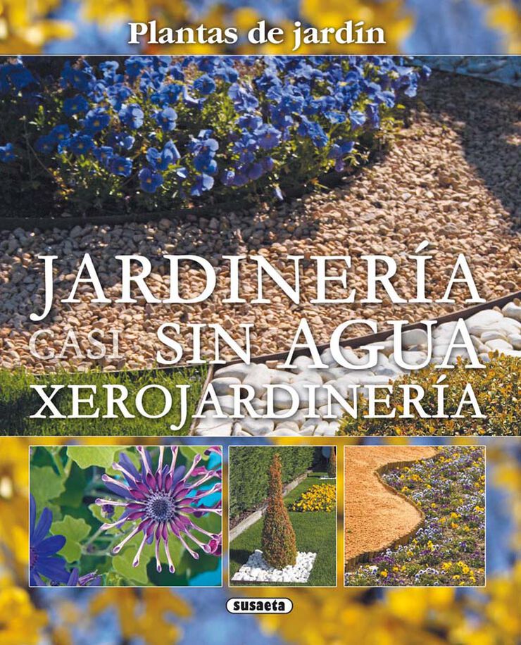 Jardinería casi sin agua. Xerojardinería