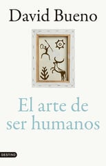 El arte de ser humanos El arte de ser humanos