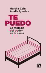 Te puedo: La fantasía del poder en la cama Te puedo: La fantasía del poder en la cama